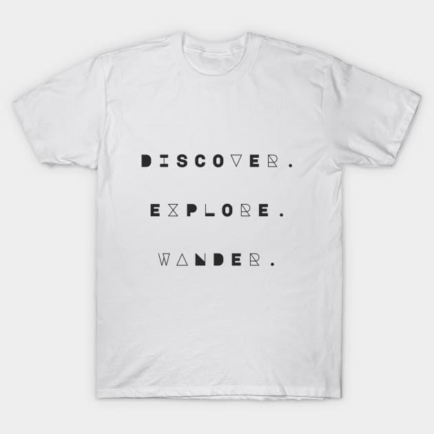 Discover. Explore. Wander. T-Shirt by Wanderlust Clothing Co.